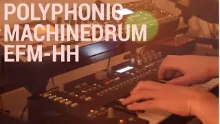 Polyphonic Machinedrum | EFM-HH