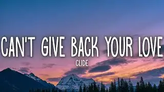 clide   can't give back your love Lyrics