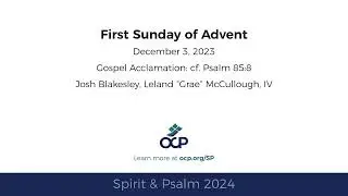 Spirit & Psalm - 1st Sunday of Advent, 2024 - Year B - Gospel Acc. - Blakesley, McCullough