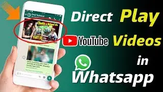How to Play Youtube Videos Directly in Whatsapp [Android] - Whatsapp new update