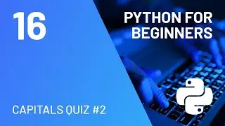 How to make a Python Capitals Quiz Game  #2 - Python for Absolute Beginners course