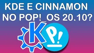 Como instalar o KDE e Cinnamon no POP OS 20.10 (KDE Plasma no POP OS)
