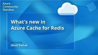 Azure Cache for Redis Community Standup - Secure your workloads with Azure AD integration