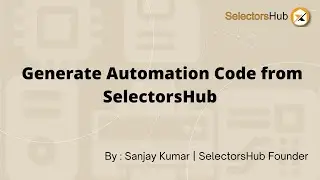 How to generate Automation Code from SelectorsHub | Write script with 10x speed | Save Time