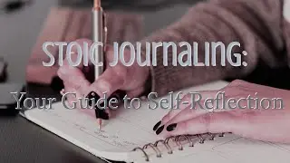 Stoic Journaling  Your Guide to Self-Reflection