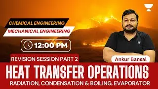 Heat Transfer Operations Revision Session | Part 2 | Chemical Engineering | Ankur Bansal |