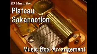 Plateau/Sakanaction [Music Box]