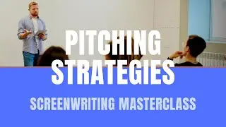 Screenwriting Masterclass | Pitching Strategies, Techniques and Tricks