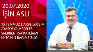 İŞİN ASLI - 20.07.2020
