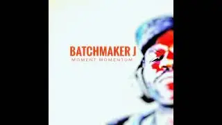 Batchmaker J - Moment Momentum (Full Instrumental Hip Hop Album) 2022 Caustic 3