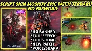 Script Skin Moskop Epic Blood Spear Terbaru Full Effect and Voice NO PASSWORD Patch Xavier MLBB