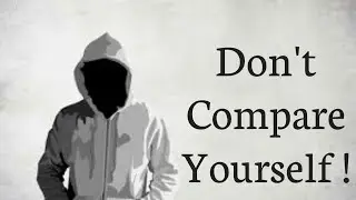 Don't compare yourself to others