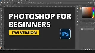 Photoshop for Complete Beginners (Twi Version)