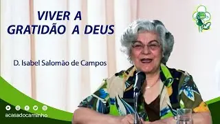 VIVER A GRATIDÃO A DEUS -- com a médium Isabel Salomão de Campos