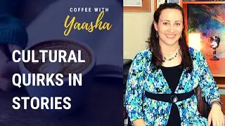 Cultural Quirks In Stories | Coffee With Yaasha (Episode 21)