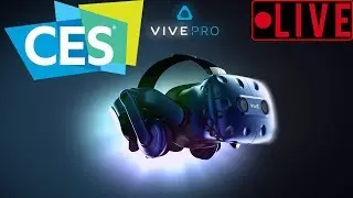 VR at CES2018 - Hands on w/ Vive Pro, Wireless VR, Pimax8k, and more!
