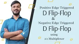 Implementation of Positive and Negative Edge Triggered D Flip-Flop by using 2:1 Multiplexer |Harish