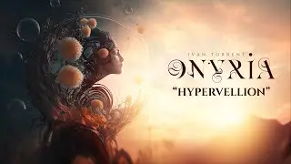 Ivan Torrent - ONYRIA - “Hypervellion” ***Descriptions Attached***