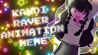 ☆KANDI RAVER [] ANIMATION MEME [] REPOST CUZ I WANT THE ADUIO BACK ☆