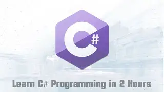 Learn C# Programming in 2 Hours
