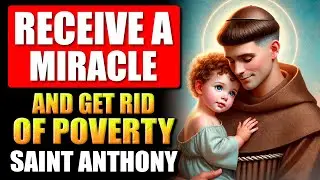 🛑POWERFUL PRAYER TO RECEIVE URGENT MIRACLES AND GET RID OF POVERTY FOREVER - SAINT ANTHONY