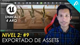 Como Exportar e Importar Assets a Unreal Engine | Nivel 2: Clase 9 | 