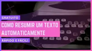 (FERRAMENTA PARA FAZER RESUMO DE TEXTO) Como Resumir um Texto Automaticamente (GRATUITA)
