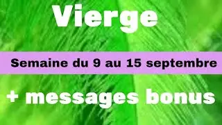 Vierge semaine du 9 au 15 septembre