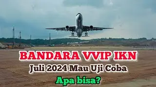 Rencana Uji Coba Juli, Apa Bisa? Bandara VVIP IKN #ikn #iknnusantara #ibukotanegara