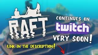 We Have An Engine! - Raft Continues Soon On Twitch! | 