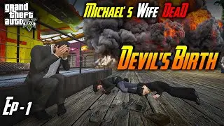 Devil's Birth -  Michael Becomes a Gangster after his family Death - GTA V Gameplay - Episode 1