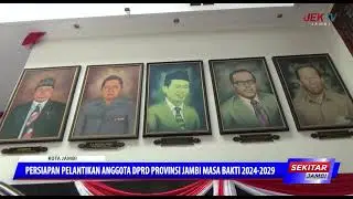 PERSIAPAN PELANTIKAN ANGGOTA DPRD PROVINSI JAMBI MASA BAKTI 2024 2029