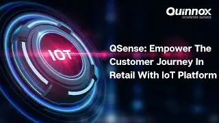 QSense | Empower The Customer Journey In Retail With IoT Platform