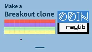 Odin + Raylib: Breakout game from start to finish