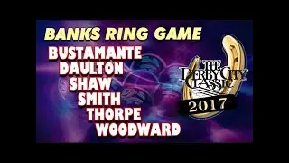 BANKS RING GAME: 2017 DERBY CITY CLASSIC - Bustamante / Daulton / Shaw / Smith / Thorpe / Woodward