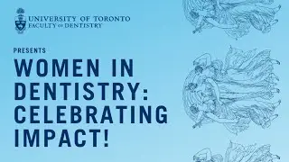 Women in Dentistry: Celebrating Impact!