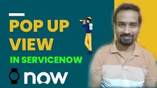 What is Popup View in ServiceNow? How to configure Popup View in ServiceNow? Engineer Vineet Jajodia