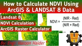 How to calculate Normalized Difference Vegetation Index (NDVI) using ArcGIS and LANDSAT 8 Data