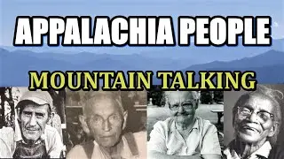 Appalachia Mountain People Talking and their way of life 
