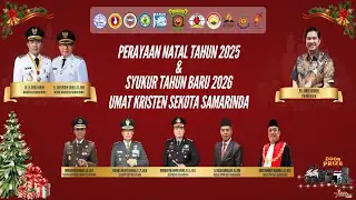 PERAYAAN NATAL 2025, SYUKUR TAHUN BARU 2026 UMAT KRISTEN & KATOLIK BERSAMA PEMERINTAH KOTA SAMARINDA