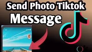 How To Send Photo On Tiktok Account Message Step By Step |