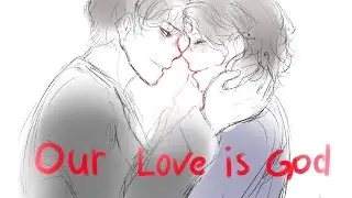 Our Love Is God  | Heathers Animatic.