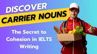 Master Cohesion in IELTS Essays With Carrier Nouns: The Secret To Perfect Cohesion