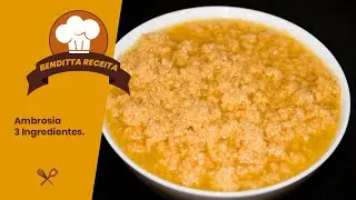 AMBROSIA 3 INGREDIENTES | BENDITTA RECEITA