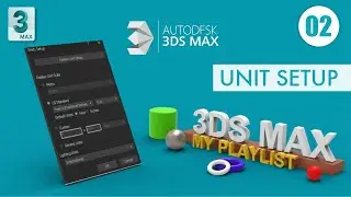 Units Setup in 3Ds Max