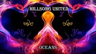 LaviMyz. Oceans. Hillsong United