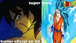 TRAILER OFICIAL DE LA  PELICULA DE BROLY 2018