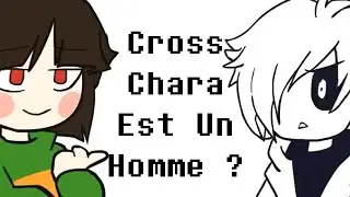 Cross!Chara Est Un Homme ?