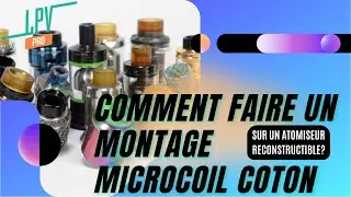 Comment faire un montage microcoil coton sur un atomiseur reconstructible?