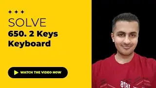 Solve 650. 2 Keys Keyboard - Java & C++ Solutions | August Challenge